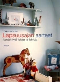 Caroline Zoob - Lapsuusajan aarteet itsetehtyjä leluja ja