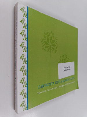 Tarinoita Etelä-Karjalasta = Tales from South Carelia = I...