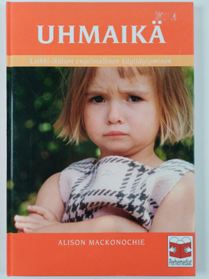 Alison Mackonochie : Uhmaikä : leikki-ikäisen ongelmallin...