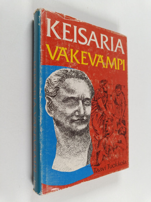Taavi Tuokkola : Keisaria väkevämpi : historiallinen roma...