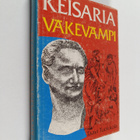 Taavi Tuokkola : Keisaria väkevämpi : historiallinen roma... - pikkukuva 1