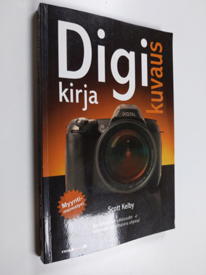 Scott Kelby : Digikuvauskirja : vaiheittaiset ohjeet kuin...
