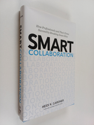 Heidi K. Gartner : Smart collaboration : how professional...