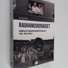 Pia Koivunen : Rauhanuskovaiset : Suomalaiset maailman nu... - pikkukuva 1