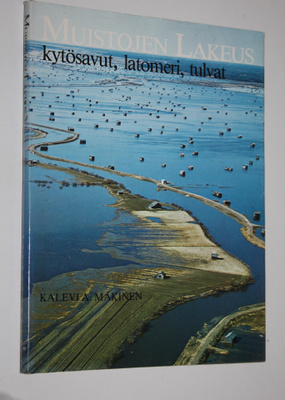 Kalevi A. Mäkinen : Muistojen lakeus : kytösavut, latomer...