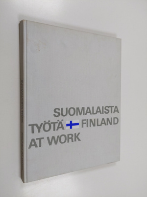 Suomalaista työtä : Finland at work