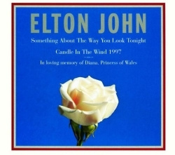Elton John - Something About The Way You Look Tonight / Cand