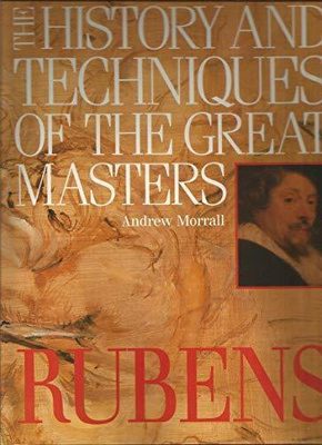 The history and techniques of the masters - Rubens