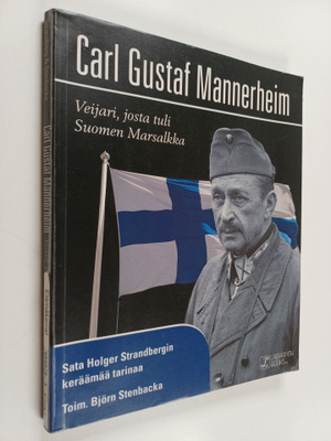Carl Gustaf Mannerheim : veijari, josta tuli Suomen marsa...