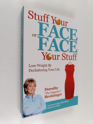 Dorothy Breininger : Stuff Your Face Or Face Your Stuff :...