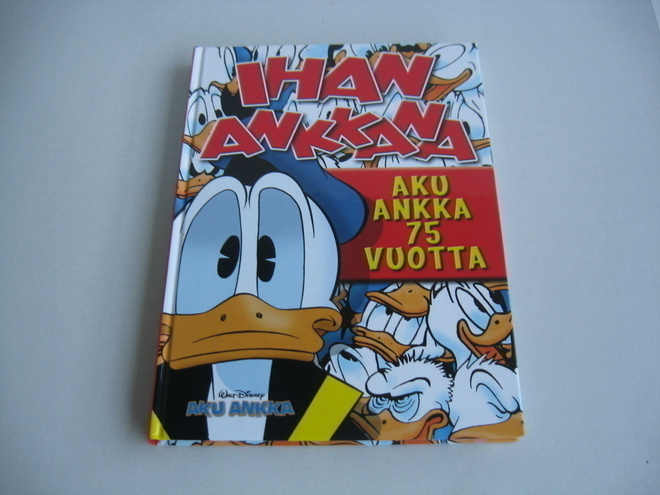 AKU ANKKA IHAN ANKKANA AKU ANKKA 75 VUOTTA V.2009