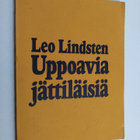Leo Lindsten : Uppoavia jättiläisiä : runoja ja kronikoita - pikkukuva 1