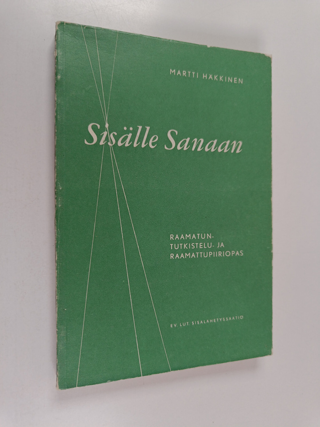 Martti Häkkinen : Sisälle Sanaan : Raamatuntutkistelu- ja...