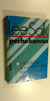 Lee Salk : Perhe kasvaa : mitä jokaisen isän ja äidin tul...