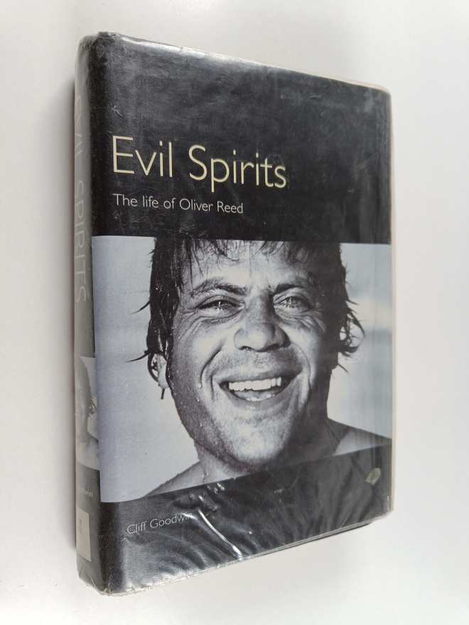 Cliff Goodwin : Evil Spirits - The Life of Oliver Reed