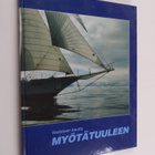 Vastaisen kautta myötätuuleen : Suomen purjelaivasäätiö 2... - pikkukuva 1