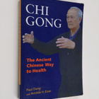 Paul Dong ym. : Chi Gong - The Ancient Chinese Way to Health - pikkukuva 1