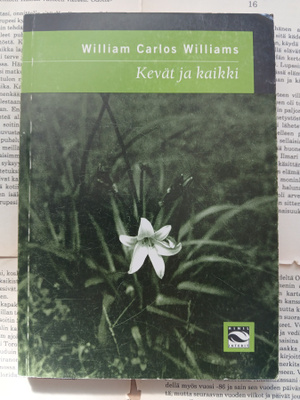William Carlos Williams - Kevät ja kaikki (nid.)