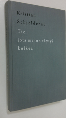 Kristian Schjelderup : Tie jota minun täytyi kulkea