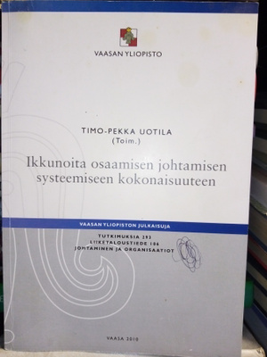 UOTILA : Ikkunoita osaamisen johtamisen systeemiseen...