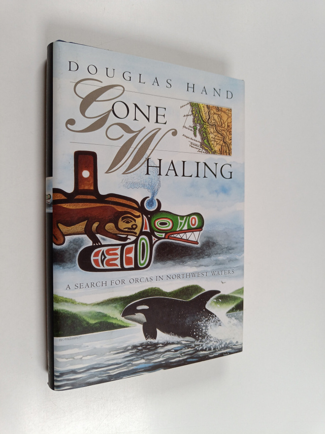 Douglas Hand : Gone Whaling : A Search For Orcas in the N...