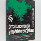 Jukka Kultalahti : Omaisuudensuoja ympäristönsuojelussa - pikkukuva 1