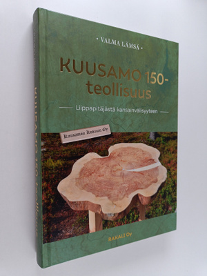 Valma Lämsä : KUUSAMO 150 -teollisuus 1868-2023