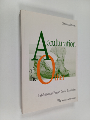 Sirkku Aaltonen : Acculturation of the other : Irish mili...