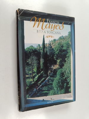 Frances Mayes : Bella Toscana
