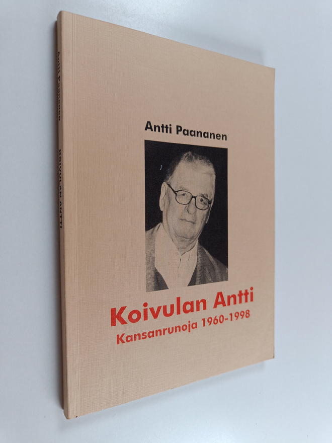 Antti Paananen : Koivulan Antti : kansanrunoja 1960-1998