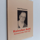 Antti Paananen : Koivulan Antti : kansanrunoja 1960-1998 - pikkukuva 1