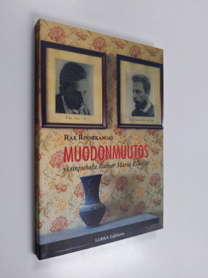 Rax Rinnekangas : Muodonmuutos : yksinpuhelu Rainer Maria...