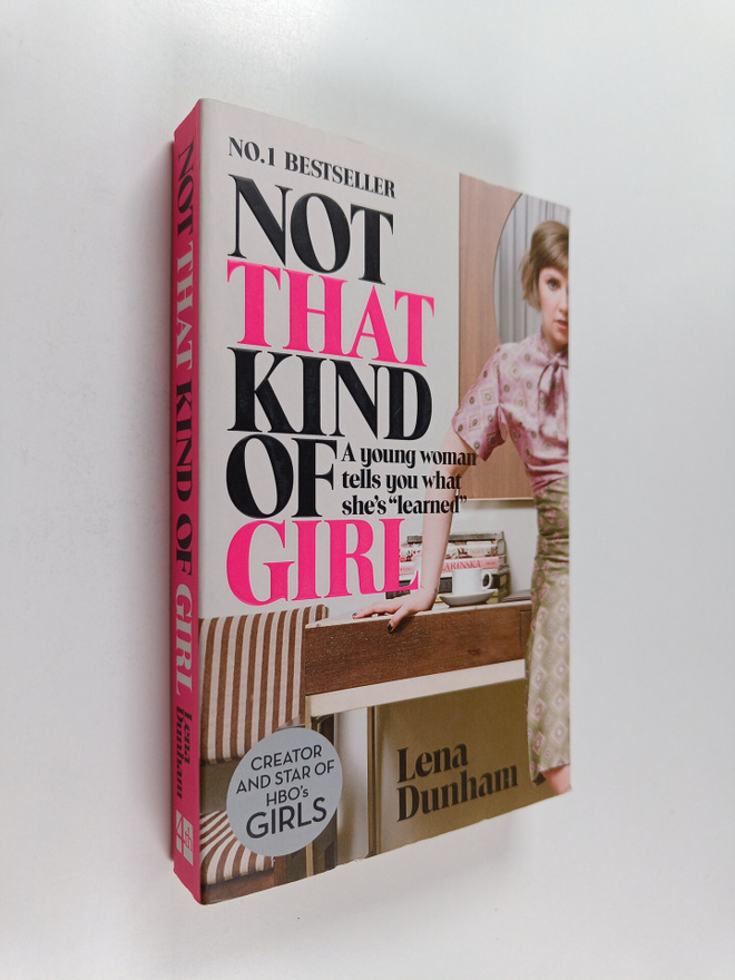 Lena Dunham : Not that kind of girl : a young woman tells...