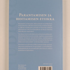 Pekka Louhiala ym. : Parantamisen ja hoitamisen etiikka - pikkukuva 2