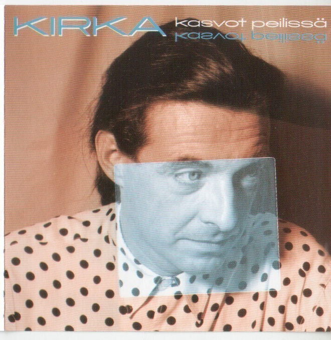 cd, Kirka - Kasvot peilissä [iskelmä, viihde]
