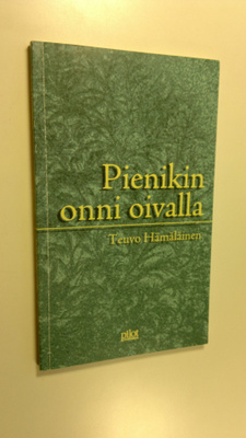 Teuvo Hämäläinen : Pienikin onni oivalla (signeerattu)