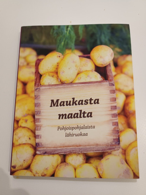 Maukasta maalta, pohjoispohjalaista lähiruokaa