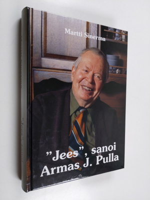 Martti Sinerma : Jees, sanoi Armas J. Pulla