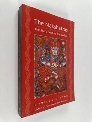Komilla Sutton : The Nakshatras - The Stars Beyond the Zo...