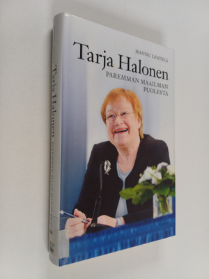 Hannu Lehtilä : Tarja Halonen : paremman maailman puolesta
