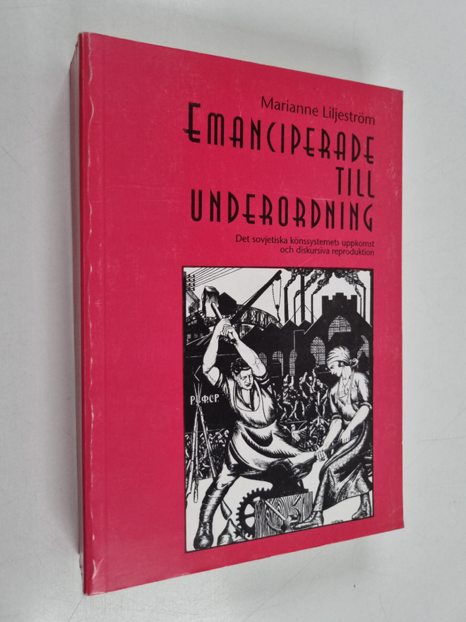 Marianne Liljeström : Emanciperade till underordning - de...