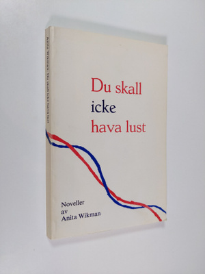 Anita Wikman : Du skall icke hava lust : noveller