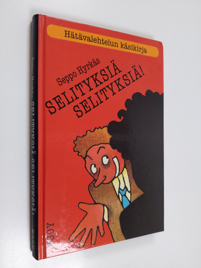 Seppo Hyrkäs : Selityksiä, selityksiä! : hätävalehtelun k...