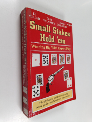 Ed Miller : Small Stakes Hold 'em : winning bigr with exp...
