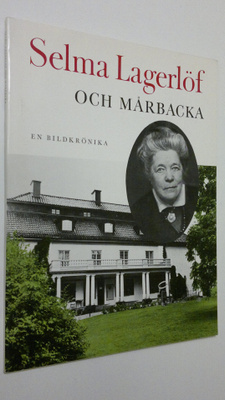 Maja Petre : Selma Lagerlöf och mårbacka : en bildkrönika...