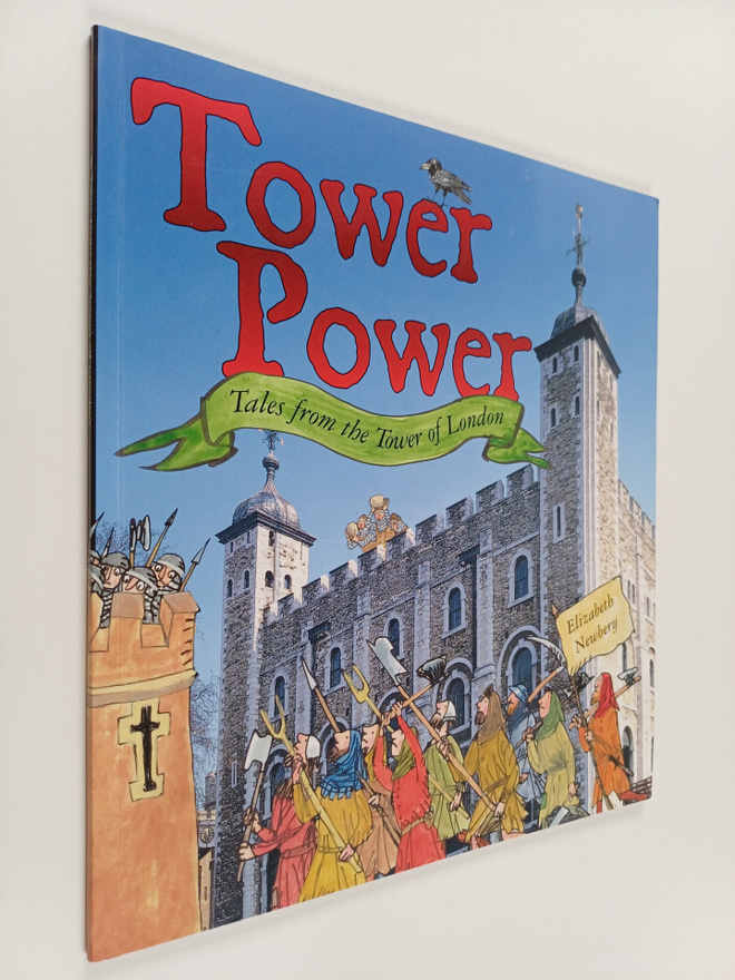 Elizabeth Newbery : Tower power : tales from the Tower of...