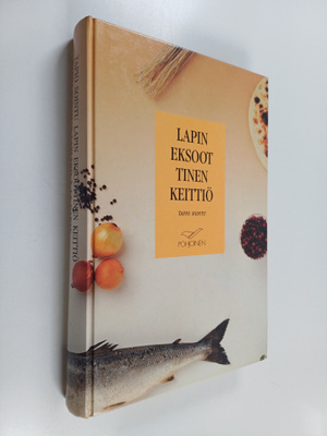 Tapio Sointu : Lapin eksoottinen keittiö = Tapio Sointu's...