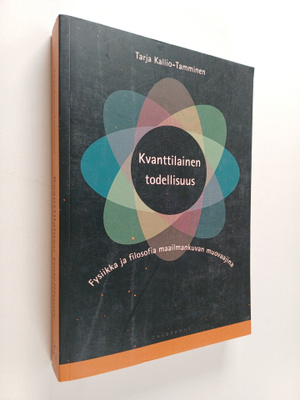 Tarja Kallio-Tamminen : Kvanttilainen todellisuus : fysii...
