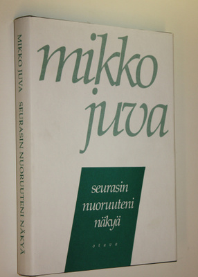 Mikko Juva : Seurasin nuoruuteni näkyä : muistettavaa vuo...