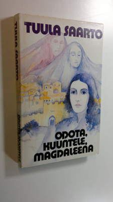 Tuula Saarto : Odota, kuuntele, Magdaleena